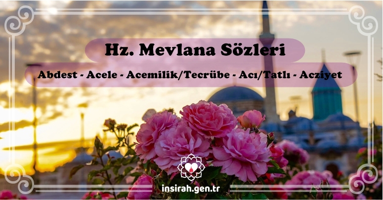  Hz Mevlana’dan Abdest – Acele – Acemilik – Acı – Acziyet Sözleri