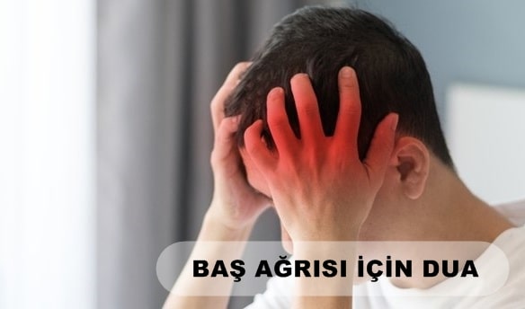  Baş Ağrısı İçin Dua